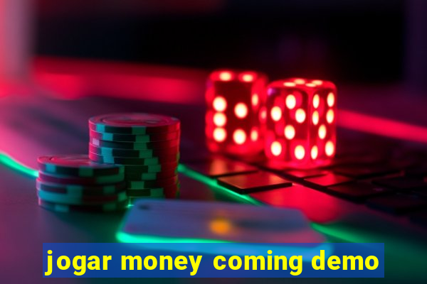 jogar money coming demo